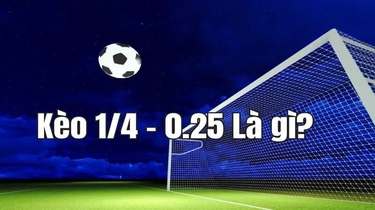 Bí Quyết Chinh Phục Cách Chơi Kèo Chấp 0.25 Luôn Thắng Cho Người Mới