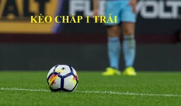 Cách Chinh Phục Kèo Chấp 1 Và Những Chiến Thuật Đầu Tư Hiệu Quả Nhất