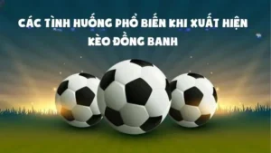 Cách Chơi Kèo Đồng Banh Và Những Bí Quyết Chiến Thắng Cho Người Mới